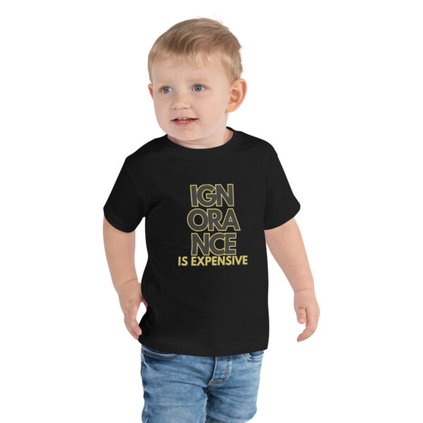 Ignorance is Expensive Black Toddler Short Sleeve Tee - Image 4