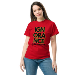 Ignorance is Expensive Red Unisex Classic Tee