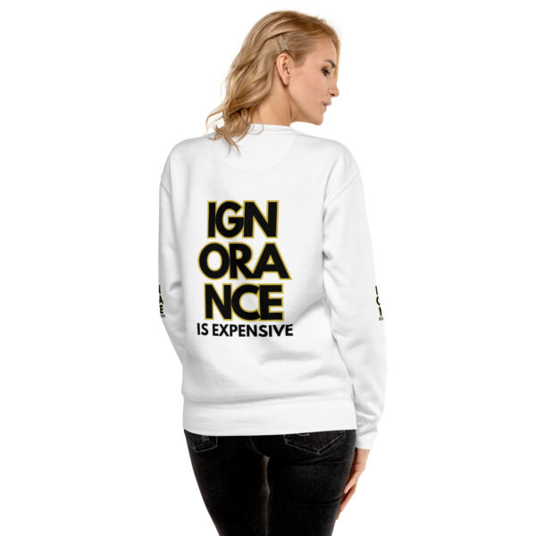 Ignorance is Expensive White Unisex Premium Sweatshirt - Image 4