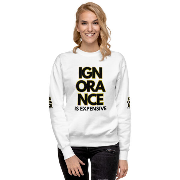 Ignorance is Expensive White Unisex Premium Sweatshirt - Image 3