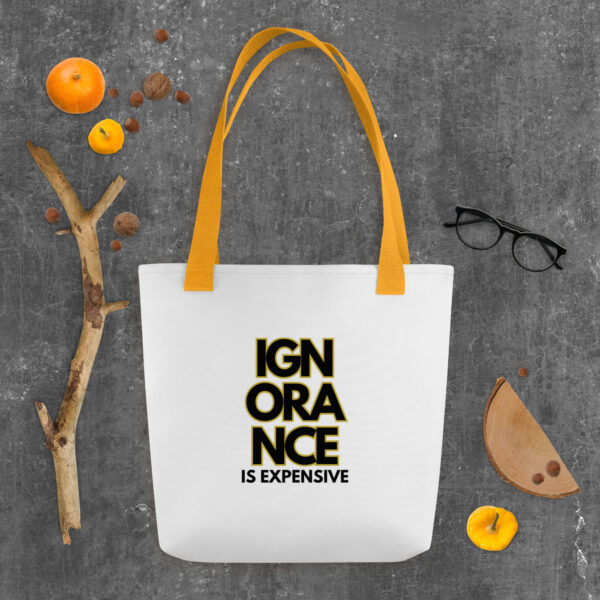 Ignorance is Expensive White w/ Yellow Strap Tote Bag - Image 4