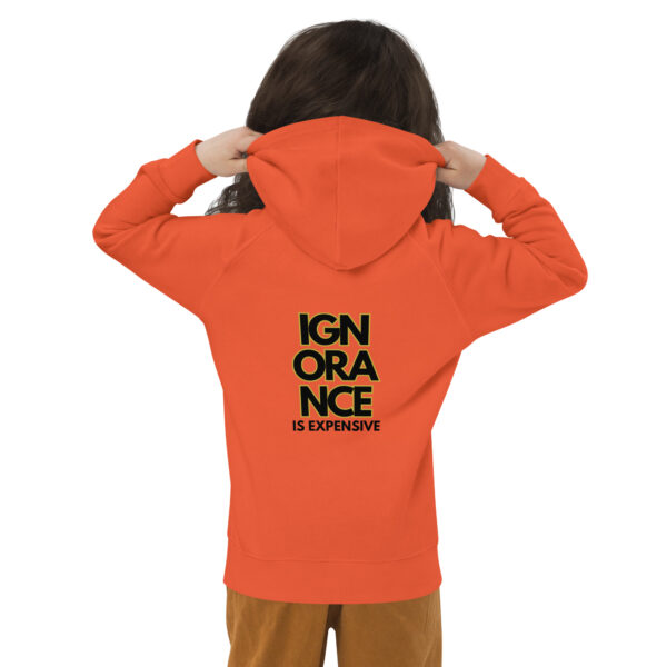Ignorance is Expensive Orange Kids Eco Hoodie - Image 3