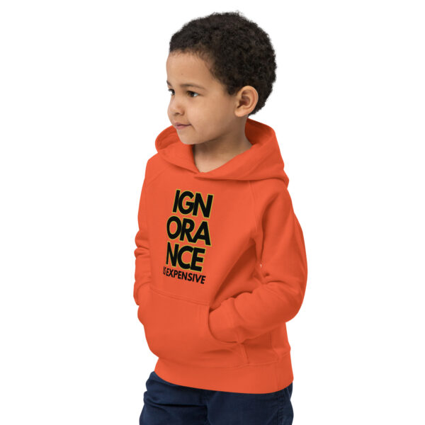 Ignorance is Expensive Orange Kids Eco Hoodie - Image 7