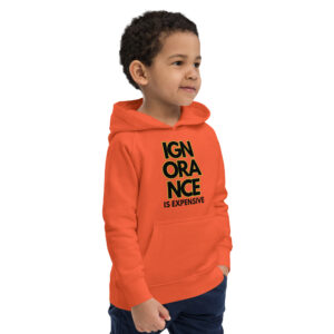 Ignorance is Expensive Orange Kids Eco Hoodie