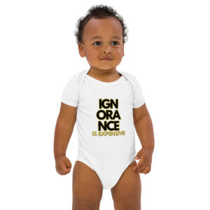 Ignorance is Expensive White Organic Cotton Baby Bodysuit