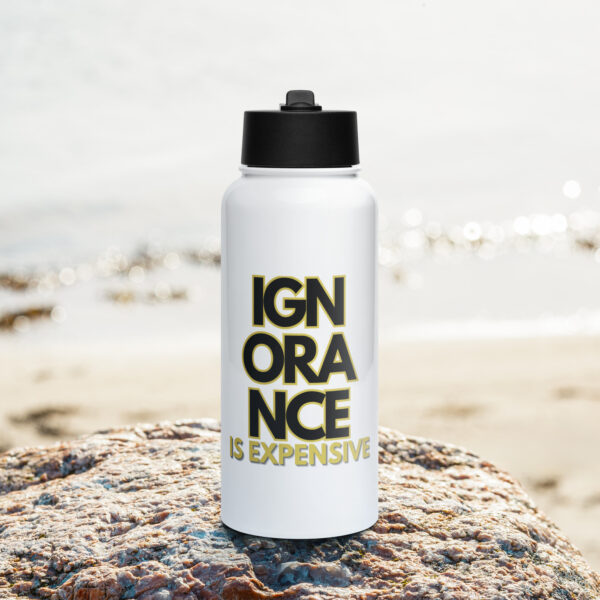Ignorance is Expensive White Stainless Steel Water Bottle With a Straw Lid