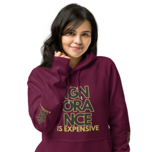Ignorance is Expensive Burgundy Unisex Eco Hoodie
