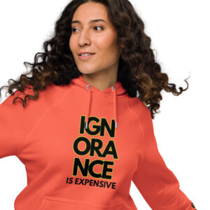 Ignorance is Expensive Orange Unisex Eco Hoodie