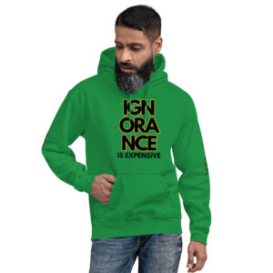 Ignorance is Expensive Green Unisex Hoodie