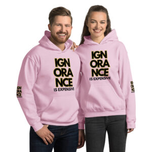 Ignorance is Expensive Pink Unisex Hoodie