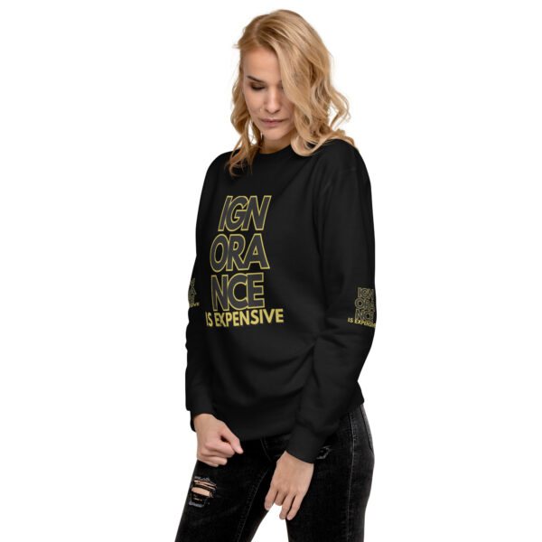Ignorance is Expensive Black Unisex Premium Sweatshirt