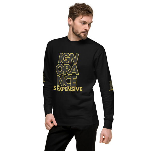 Ignorance is Expensive Black Unisex Premium Sweatshirt - Image 2