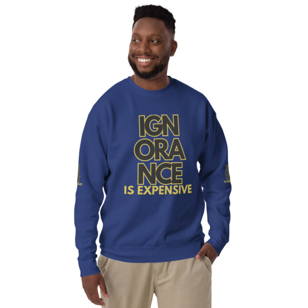 Ignorance is Expensive Blue Unisex Premium Sweatshirt - Image 3