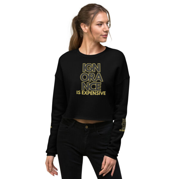 Ignorance is Expensive Black Crop Sweatshirt - Image 2
