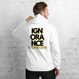 Ignorance is Expensive White Unisex Hoodie